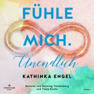 Fühle mich. Unendlich (Finde-mich-Sequel), Kathinka Engel