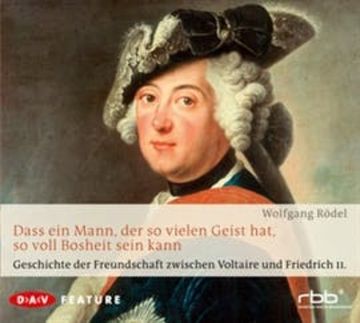 Geschichte der Freundschaft zwischen Voltaire und Friedrich II audiobook, Wolfgang Rödel