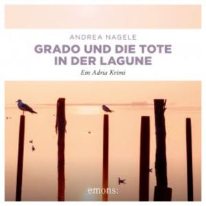 Grado und die Tote in der Lagune, Andrea Nagele