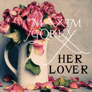 Her Lover, Maxim Gorky