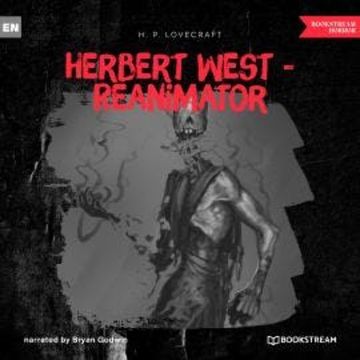 Herbert West - Reanimator (Unabridged) audiobook, H. P. Lovecraft