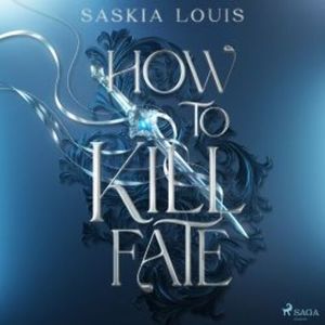 How to Kill Fate, Saskia Louis