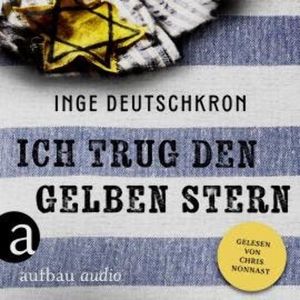 Ich trug den gelben Stern (Ungekürzt), Inge Deutschkron