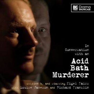 In Conversation with an Acid Bath Murderer audiobook, Nigel Fairs