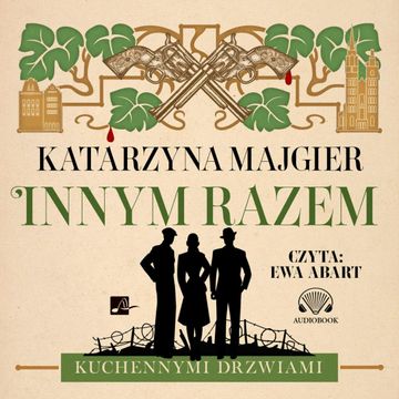Innym razem. Kuchennymi drzwiami. Tom 3 audiobook, Katarzyna Majgier