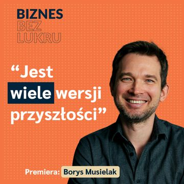 Inwestuję w technologie i biznesy, które mogą być sprzedawane za 15 lat - Borys Musielak [odc. #054 BbL] audiobook, Tomasz Plata