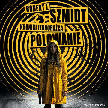 Polowanie. Kroniki Jednorożca. Tom 1 audiobook, Robert J. Szmidt