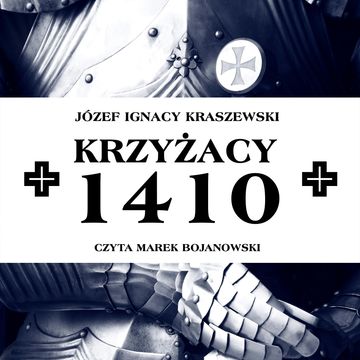 Krzyżacy audiobook, Józef Ignacy Kraszewski