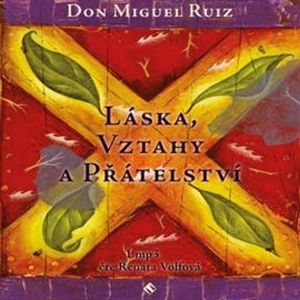 Láska, vztahy a přátelství, Don Miguel Ruiz