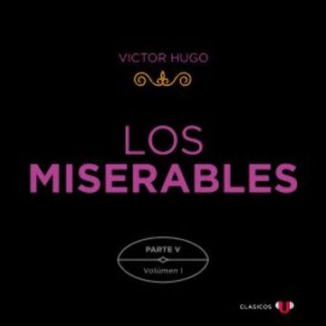 Los Miserables. Parte V (Volumen I) audiobook, Victor Hugo