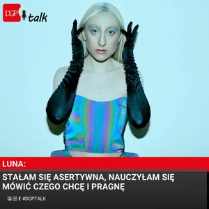 LUNA: Stałam się asertywna, nauczyłam się mówić czego chcę i pragnę, Dziennik Gazeta Prawna