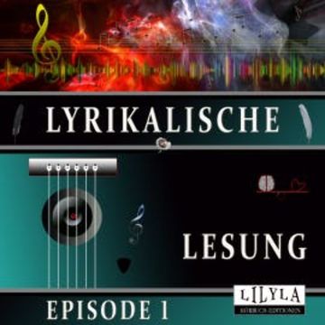 Lyrikalische Lesung Episode 1 audiobook, Various Artists