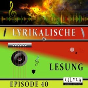 Lyrikalische Lesung Episode 40, Various Artists