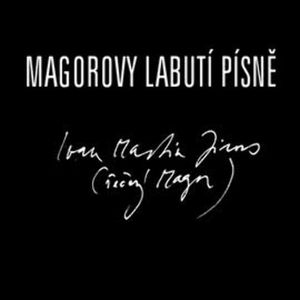 Magorovy labutí písně, Ivan Martin Jirous