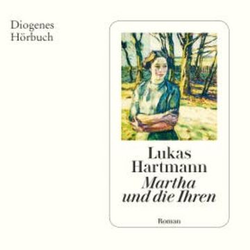 Martha und die Ihren audiobook, Lukas Hartmann