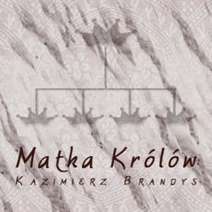 Matka Królów, Kazimierz Brandys