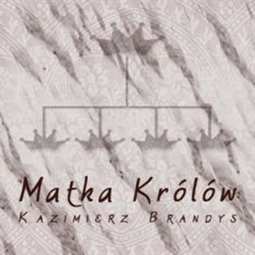 Matka Królów audiobook, Kazimierz Brandys