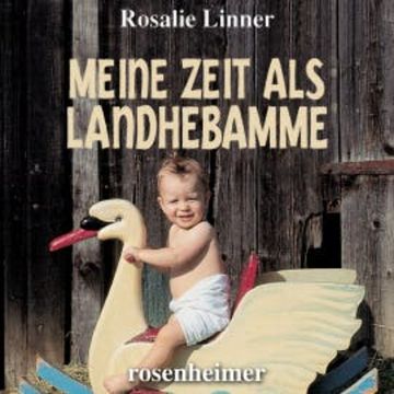 Meine Zeit als Landhebamme audiobook, Rosalie Linner