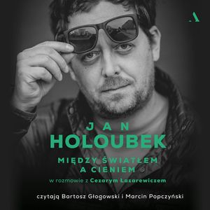 Między światłem a cieniem, Cezary Łazarewicz, Jan Holoubek