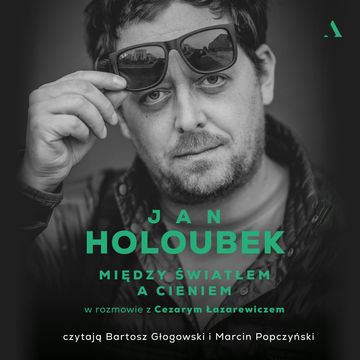Między światłem a cieniem audiobook, Cezary Łazarewicz, Jan Holoubek