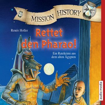 Mission History - Rettet den Pharao! Neuauflage audiobook, Renée Holler