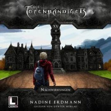 Nachwirkungen - Die Totenbändiger, Band 15 (Ungekürzt) audiobook, Nadine Erdmann