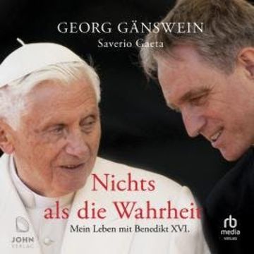 Nichts als die Wahrheit audiobook, Georg Gänswein, Saverio Gaeta