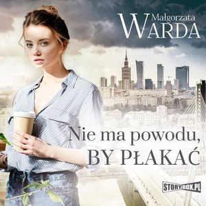 Nie ma powodu, by płakać, Małgorzata Warda