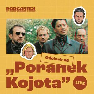 ODCINEK 88: "Poranek kojota", Podcastex