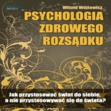 Psychologia zdrowego rozsądku audiobook, Witold Wójtowicz
