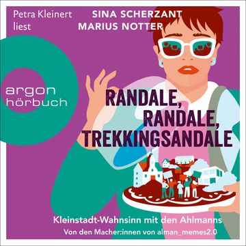 Randale, Randale Trekkingsandale - Kleinstadt-Wahnsinn mit den Ahlmanns. Von den Macher:innen von alman_memes2.0, Sina Scherzant