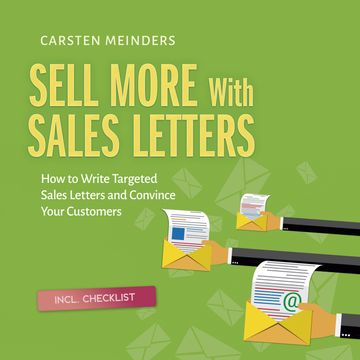 Sell More With Sales Letters: How to Write Targeted Sales Letters and Convince Your Customers - Incl. Checklist audiobook, Carsten Meinders
