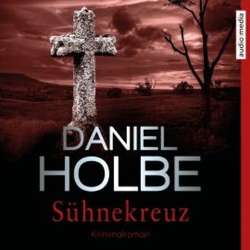 Sühnekreuz audiobook, Daniel Holbe