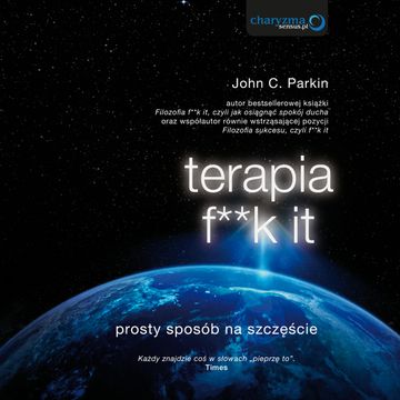 Terapia f**k it. Prosty sposób na szczęście audiobook, John C. Parkin