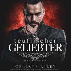 Teuflischer Geliebter - Reznek Bratva, Band 2 (ungekürzt), Celeste Riley