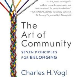 The Art of Community - Seven Principles for Belonging (Unabridged), Charles Vogl