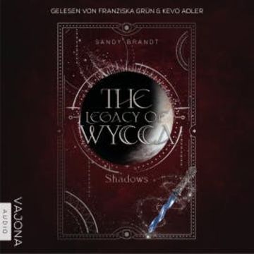 The Legacy of Wycca: Shadows audiobook, Sandy Brandt