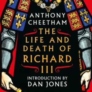 The Life and Death of Richard III, Anthony Cheetham