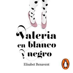 Valeria en blanco y negro (Saga Valeria 3), Elísabet Benavent