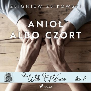 Willa Morena 9: Anioł albo czort audiobook, Zbigniew Zbikowski