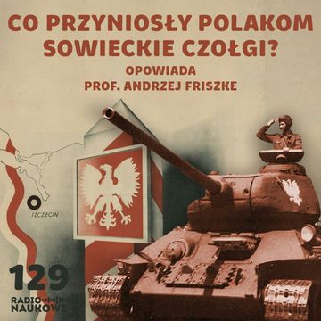 #129 Styczeń'45 - Sowieci podbijają Polskę. Kto z nimi współpracuje? | prof. Andrzej Friszke audiobook, Karolina Głowacka