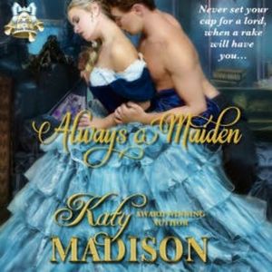 Always a Maiden, Katy Madison
