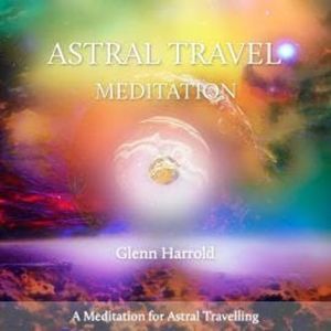 Astral Travel Meditation, Glenn Harrold