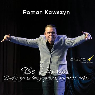 Be human. Buduj sprzedaż poprzez pewność siebie. audiobook, Roman Kawszyn