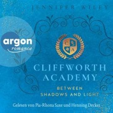 Between Shadows and Light - Cliffworth Academy, Band 2 (Ungekürzte Lesung) audiobook, Jennifer Wiley