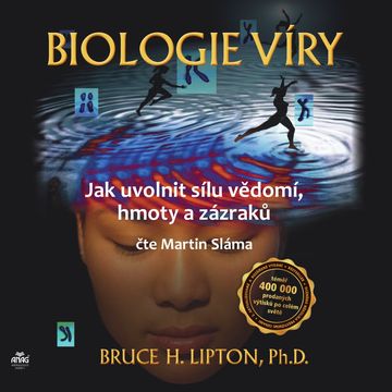 Biologie víry – Jak uvolnit sílu vědomí, hmoty a zázraků audiobook, Bruce H. Lipton