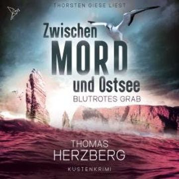 Blutrotes Grab - Zwischen Mord und Ostsee - Küstenkrimi, Band 3 (ungekürzt) audiobook, Thomas Herzberg