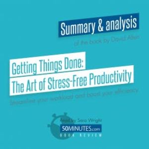 Book Review: Getting Things Done: The Art of Stress-Free Productivity by David Allen, 50minutes
