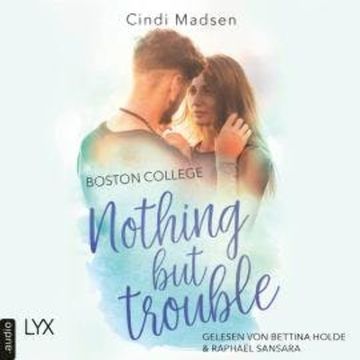 Boston College - Nothing but Trouble - Taking Shots - Reihe, Teil 2 (Ungekürzt) audiobook, Cindi Madsen
