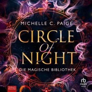 Circle of Night - Die magische Bibliothek, Michelle C. Paige